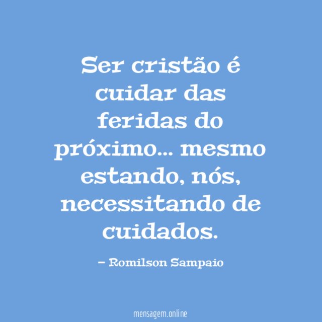 Ser cristão é cuidar das feridas do próximo