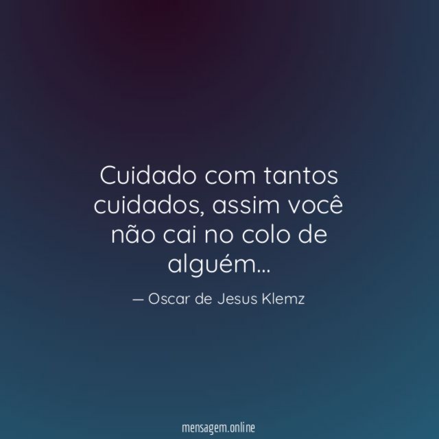 Cuidado com tantos cuidados