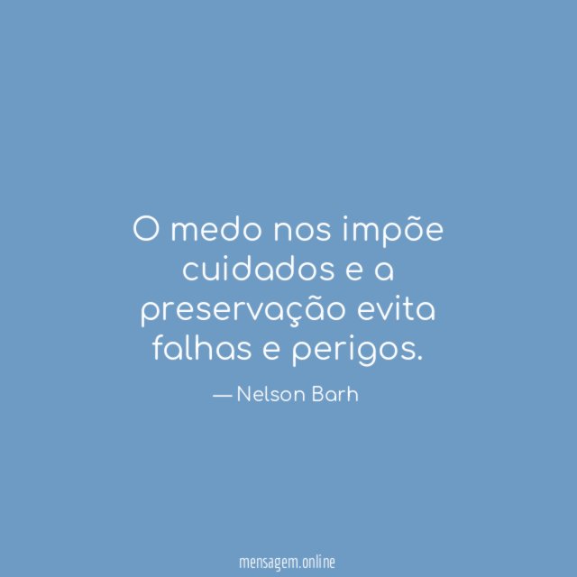 O medo nos impõe cuidados e a preservação