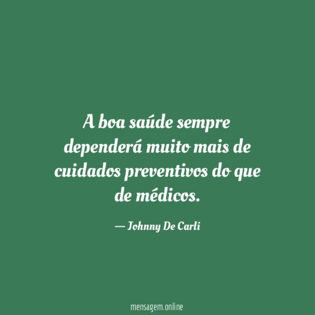 A boa saúde sempre dependerá muito mais de