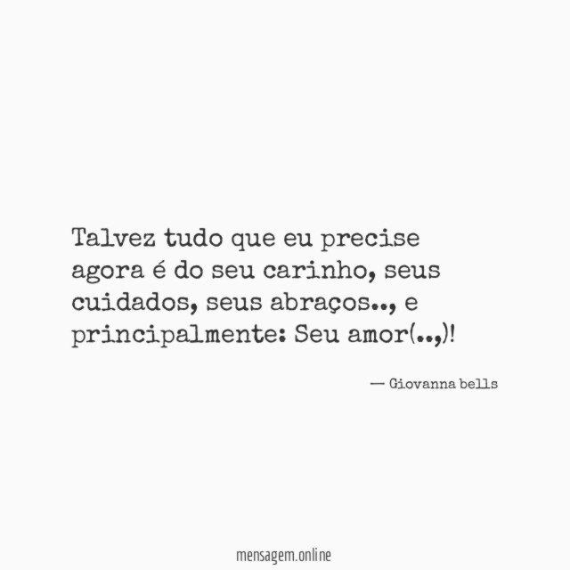 Talvez tudo que eu precise agora é do seu carinho
