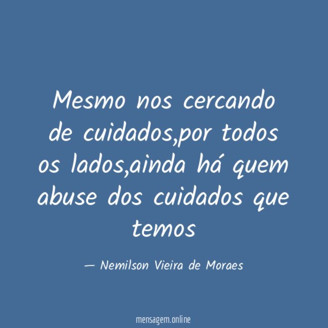 Mesmo nos cercando de cuidados