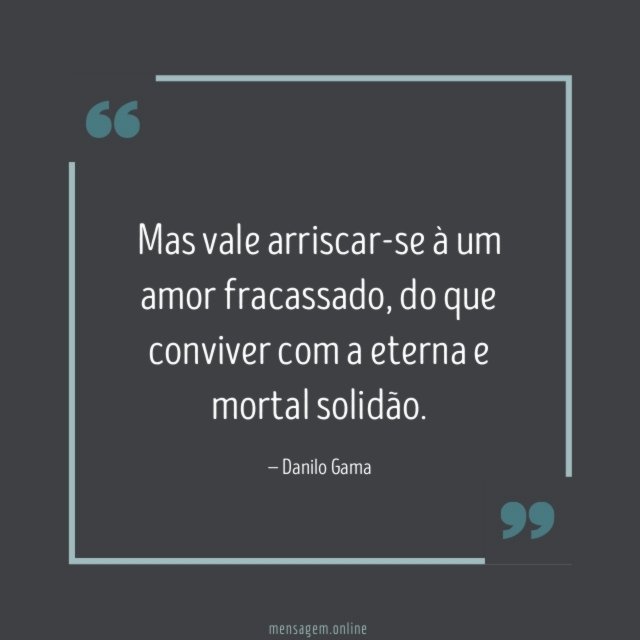 Mas vale arriscar-se à um amor fracassado