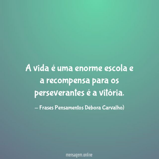 A vida é uma enorme escola e a