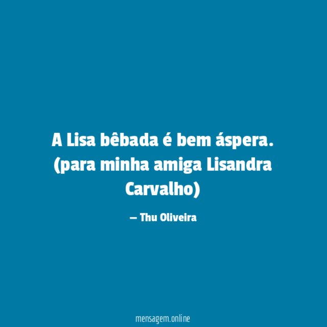 A Lisa bêbada é bem áspera.