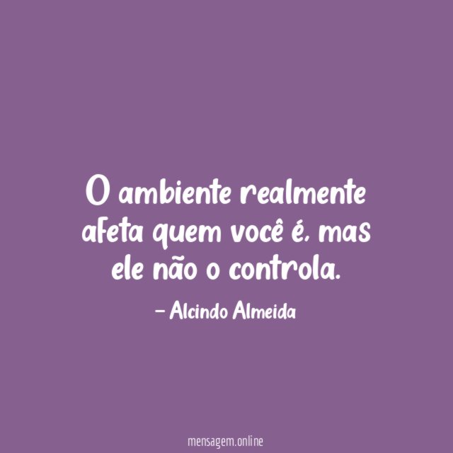 O ambiente realmente afeta quem você é