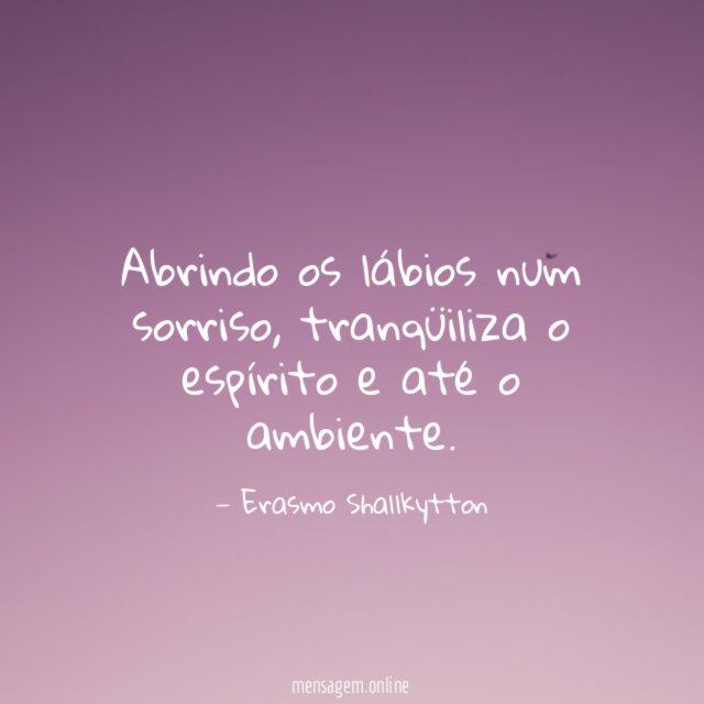 Abrindo os lábios num sorriso