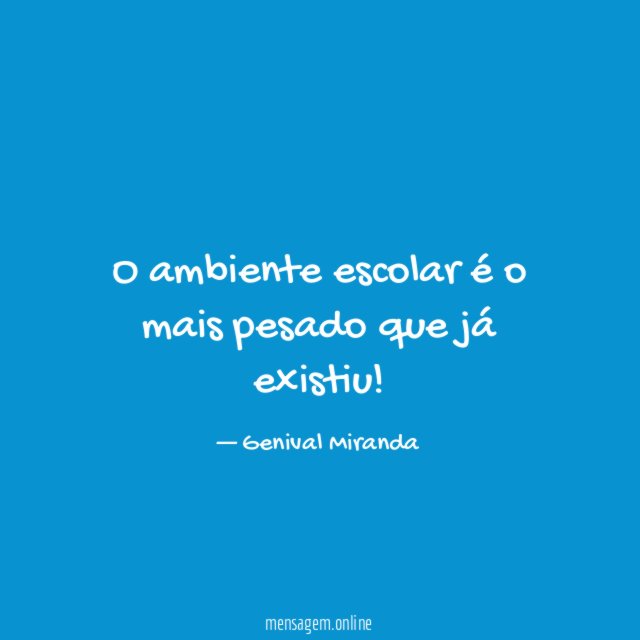 O ambiente escolar é o mais pesado que já existiu