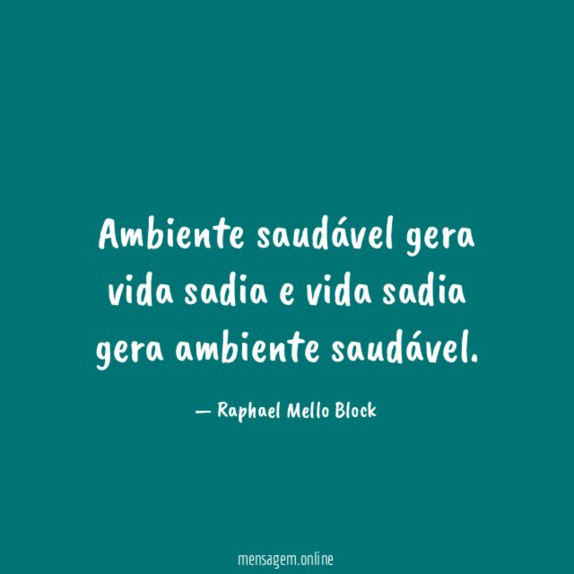 Ambiente saudável gera vida sadia e vida sadia