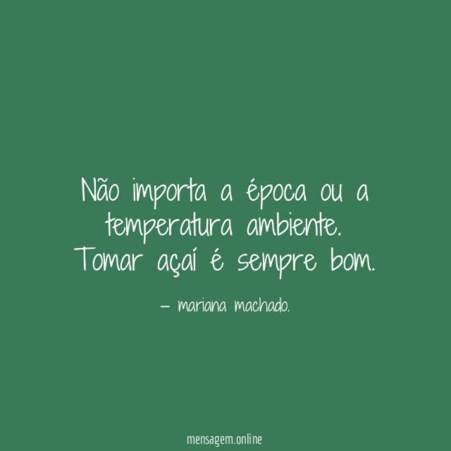 Não importa a época ou a temperatura ambiente