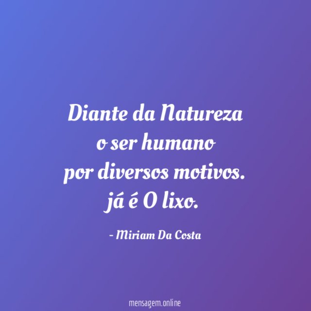 Diante da Natureza o ser humano por diversos motivos