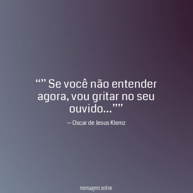 ” Se você não entender agora
