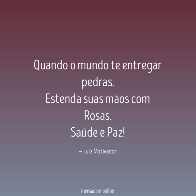 Quando o mundo te entregar pedras
