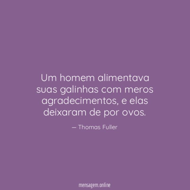 Um homem alimentava suas galinhas com meros agradecimentos