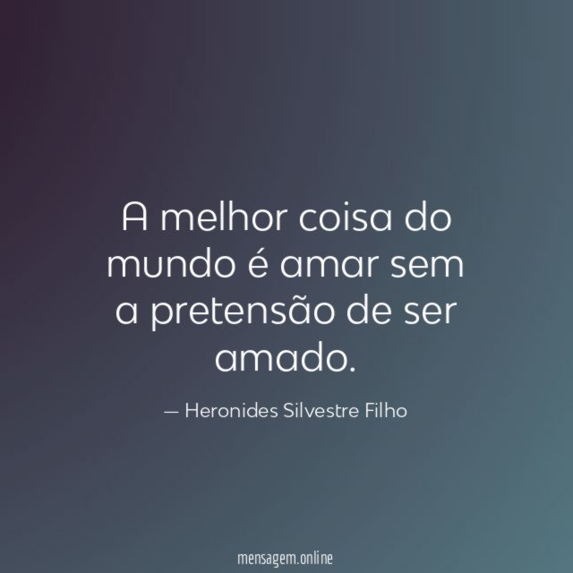 A melhor coisa do mundo é amar sem
