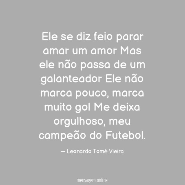 Ele se diz feio parar amar um amor Mas