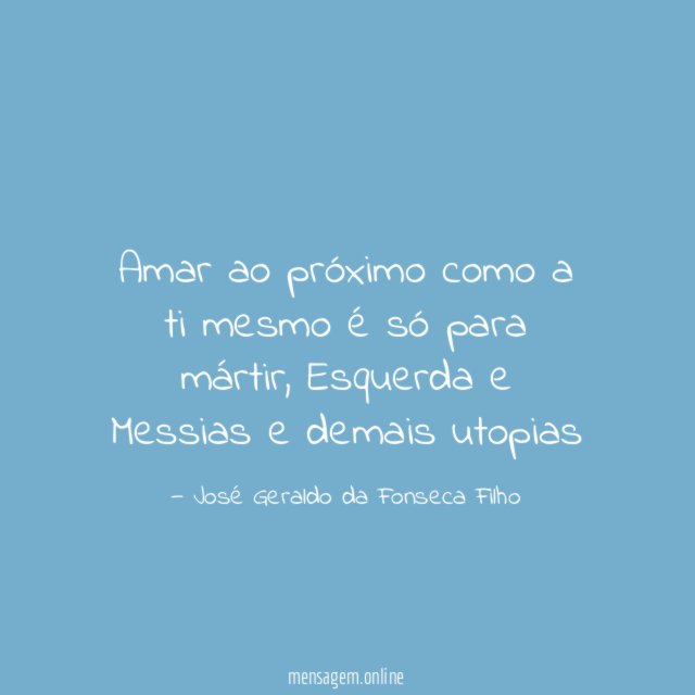 Amar ao próximo como a ti mesmo é só para mártir