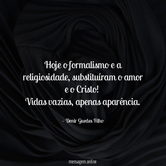 Hoje o formalismo e a religiosidade