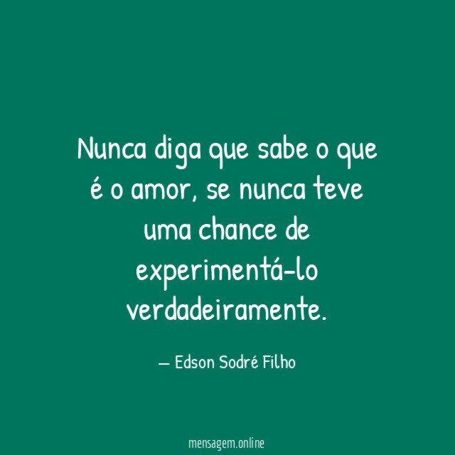 Nunca diga que sabe o que é o amor