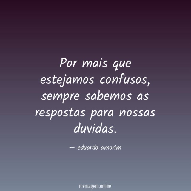 Por mais que estejamos confusos
