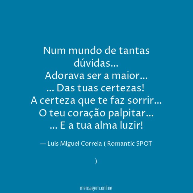 Num mundo de tantas dúvidas