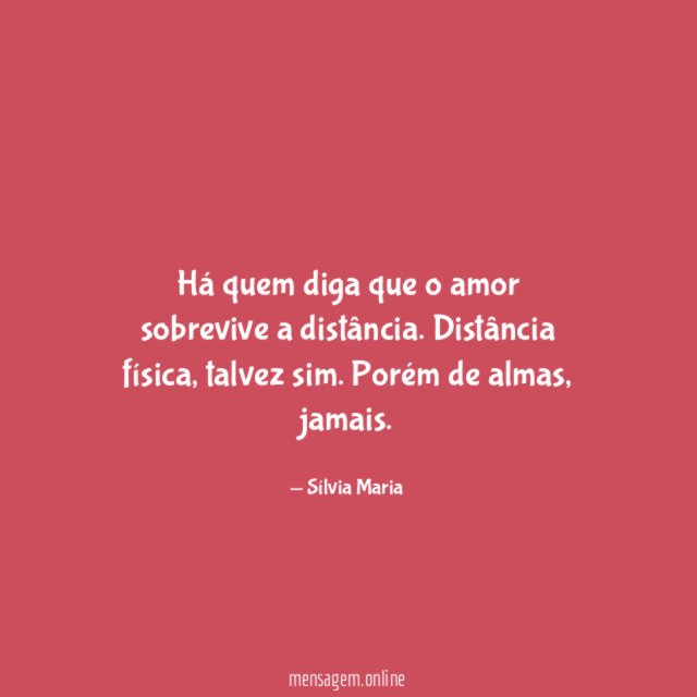 Há quem diga que o amor sobrevive a distância