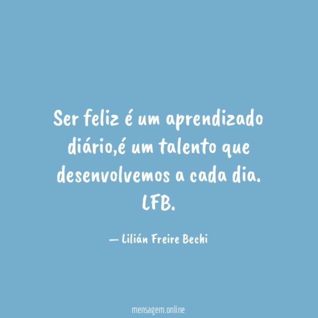 Ser feliz é um aprendizado diário