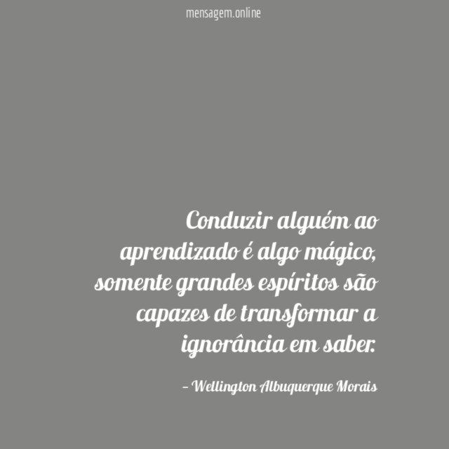Conduzir alguém ao aprendizado é algo mágico