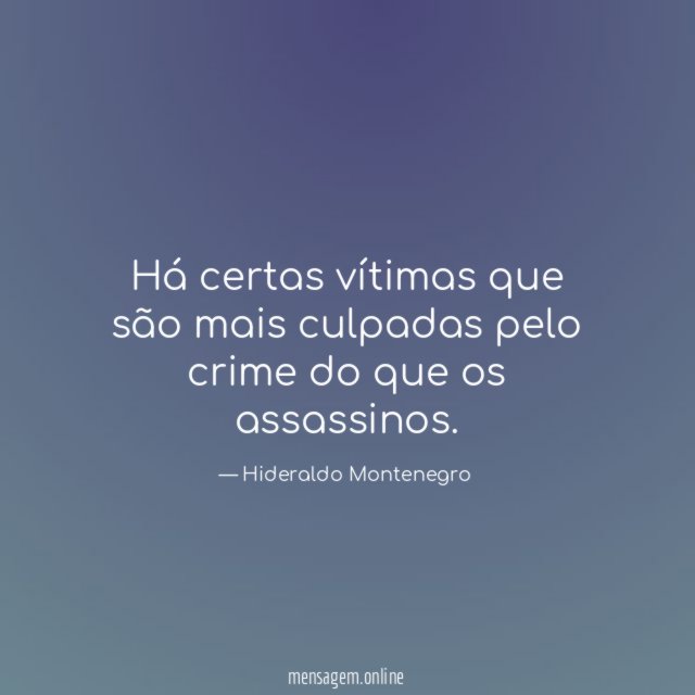 Há certas vítimas que são mais culpadas pelo