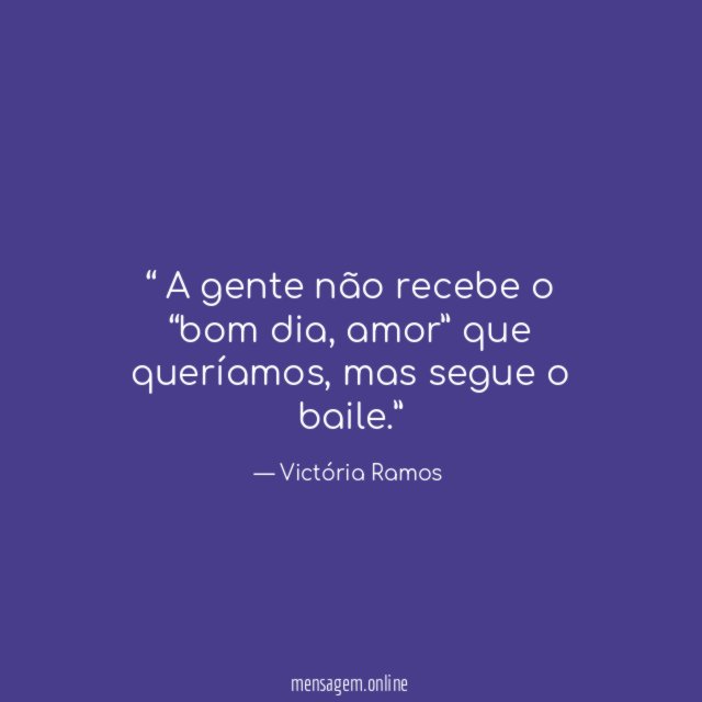 A gente não recebe o “bom dia