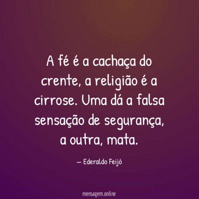 A fé é a cachaça do crente