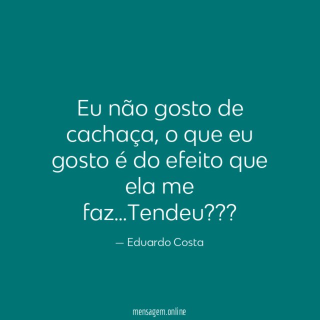Eu não gosto de cachaça