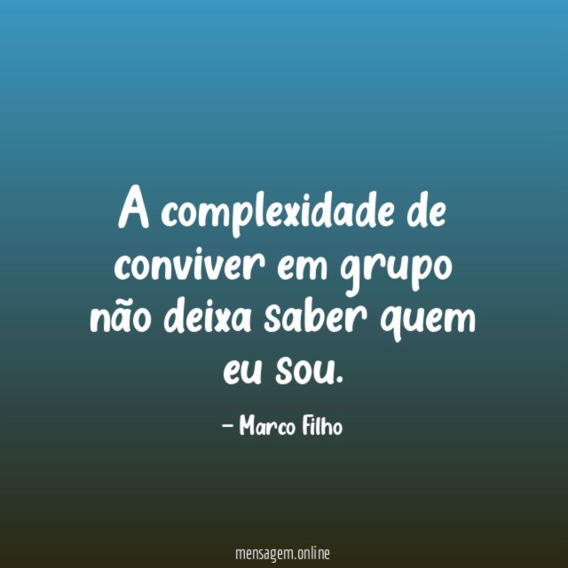 A complexidade de conviver em grupo não deixa