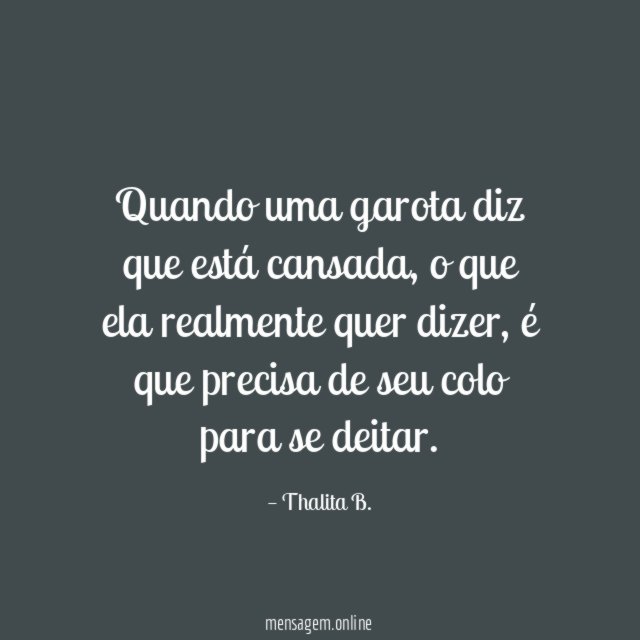 Quando uma garota diz que está cansada
