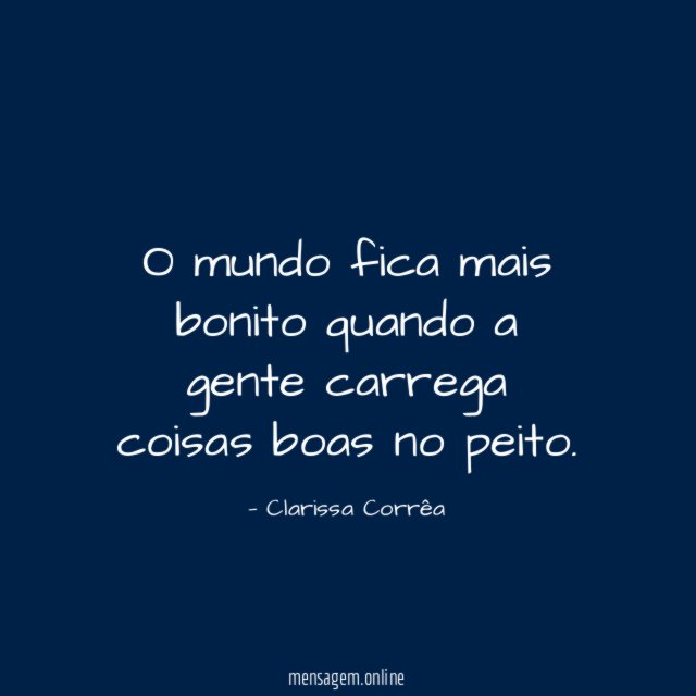 O mundo fica mais bonito quando a gente