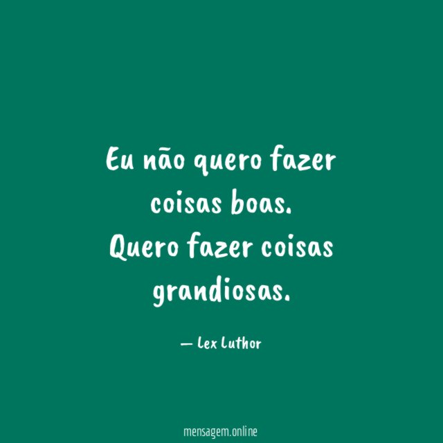 Eu não quero fazer coisas boas