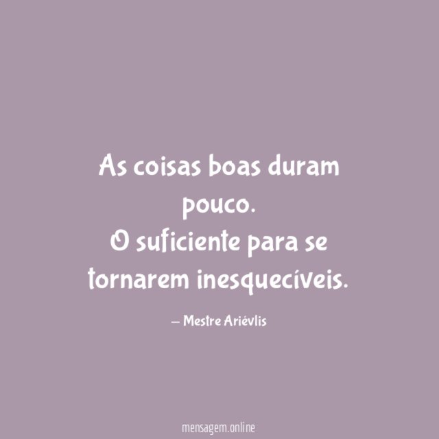 As coisas boas duram pouco