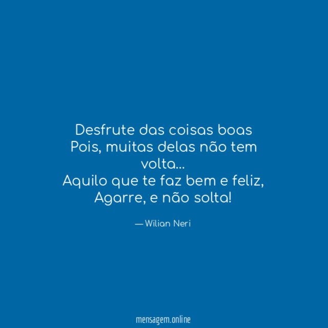 Desfrute das coisas boas Pois