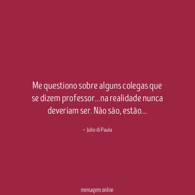 Me questiono sobre alguns colegas que se dizem professor