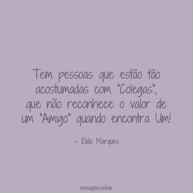 Tem pessoas que estão tão acostumadas com "Colegas"