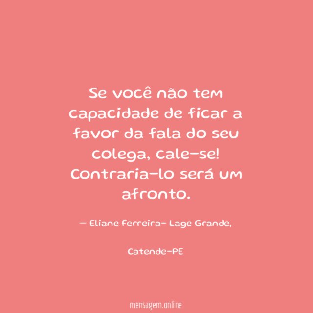 Se você não tem capacidade de ficar a
