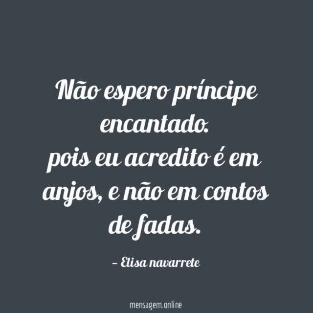 Não espero príncipe encantado