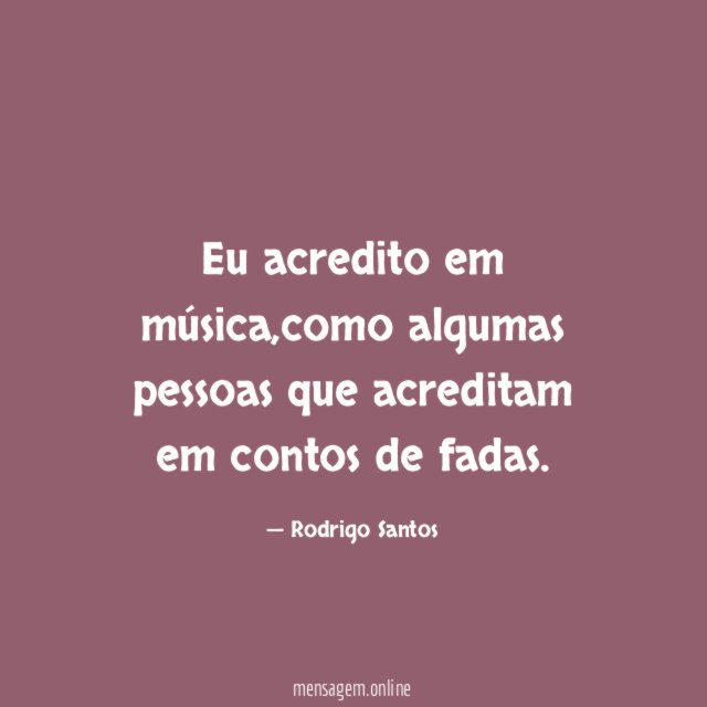 Eu acredito em música