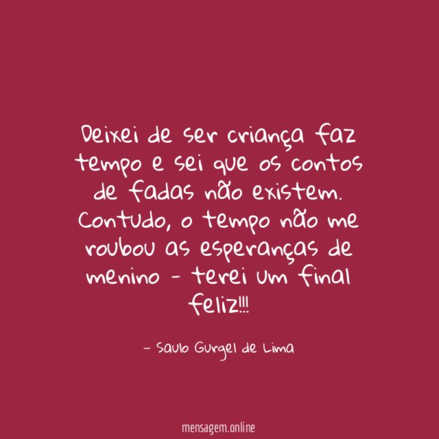 Deixei de ser criança faz tempo e sei