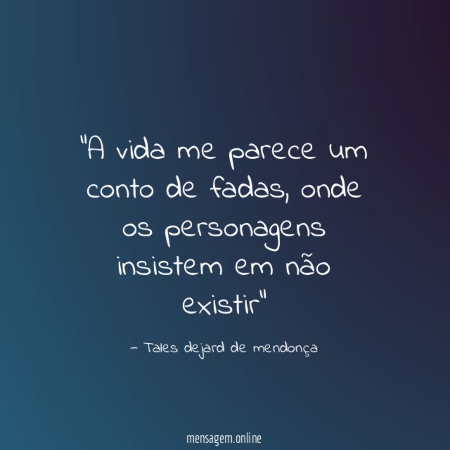 A vida me parece um conto de fadas