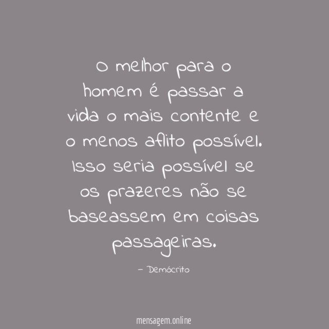 O melhor para o homem é passar a