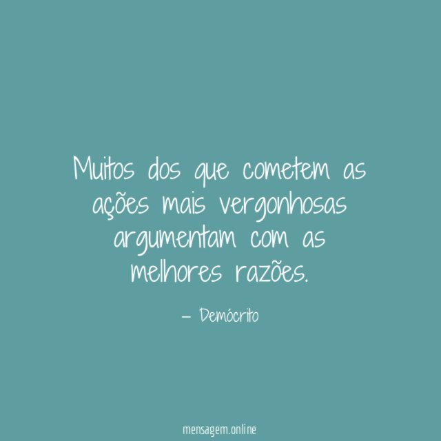Muitos dos que cometem as ações mais vergonhosas