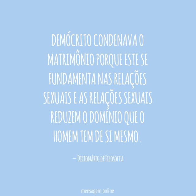 Demócrito condenava o matrimônio porque este se fundamenta