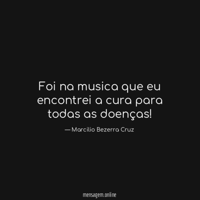 Foi na musica que eu encontrei a cura