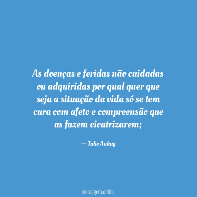 As doenças e feridas não cuidadas ou adquiridas